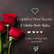 02/14/25 Cupid’s Crime Scene: A Valentine Murder Mystery 6:00 PM