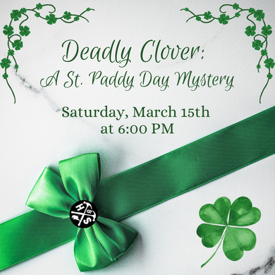 03/15/25 Deadly Clover: A St. Paddy Day Mystery 6:00 PM