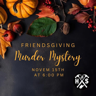 11/15/24 Friendsgiving Murder Mystery 6:00 PM